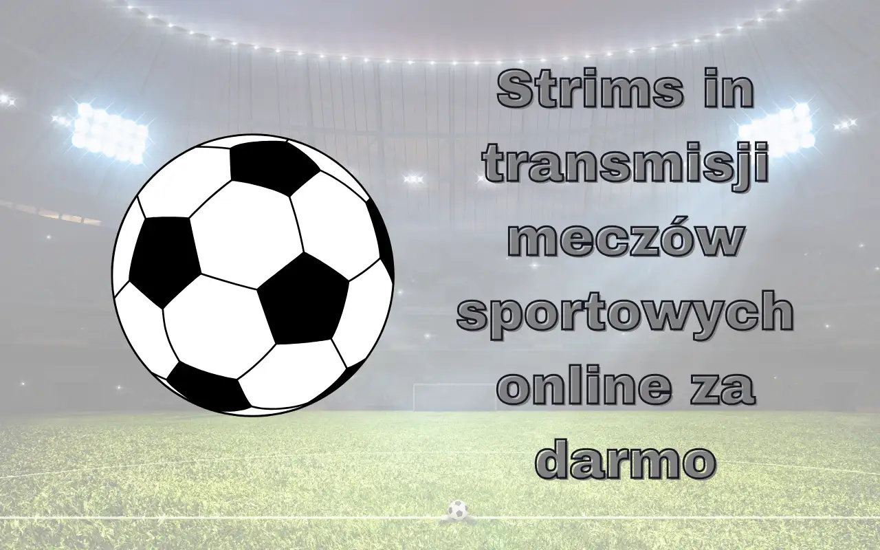 Strims in transmisji meczów sportowych online za darmo