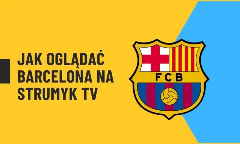 Jak Oglądać Barcelona na Strumyk TV Krok po Kroku