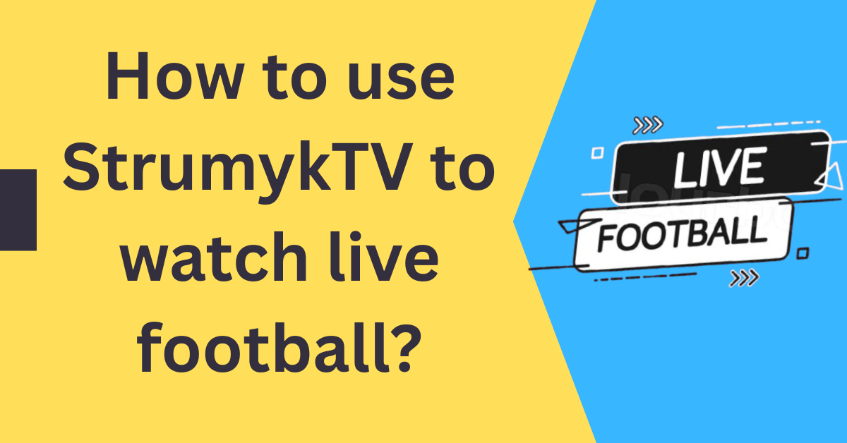 How to use StrumykTV to watch live football